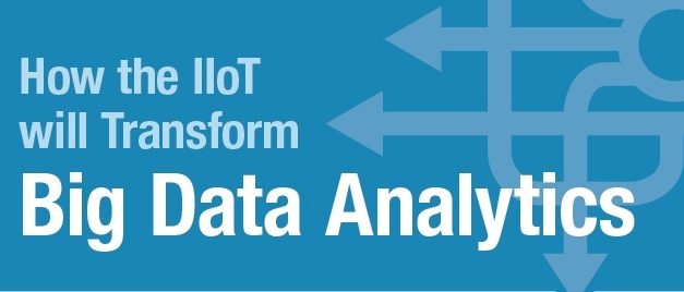 How the IIoT Will Transform Big Data Analytics [Infographic]