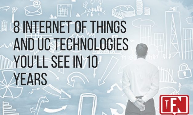 8 Internet Of Things And UC Technologies You’ll See In 10 Years