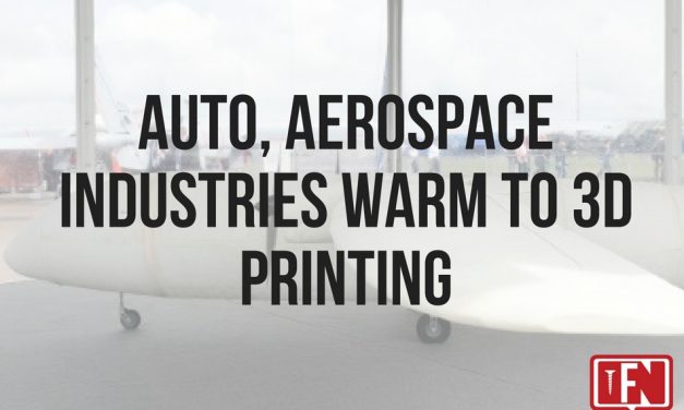 Auto, Aerospace Industries Warm to 3D Printing