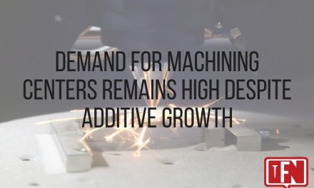 Demand for Machining Centers Remains High Despite Additive Growth