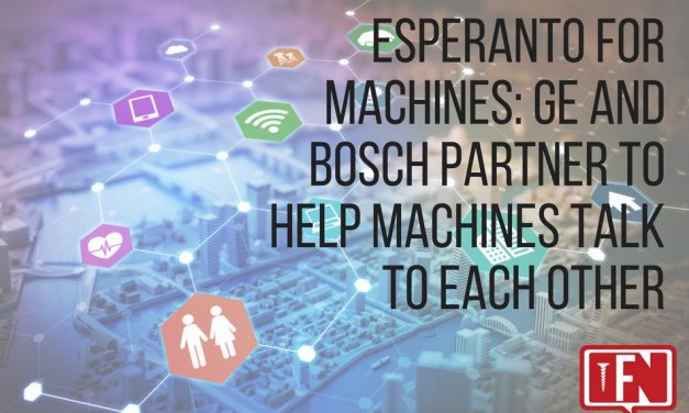 Esperanto For Machines: GE And Bosch Partner To Help Machines Talk To Each Other