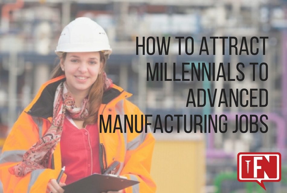 How to Attract Millennials to Advanced Manufacturing Jobs