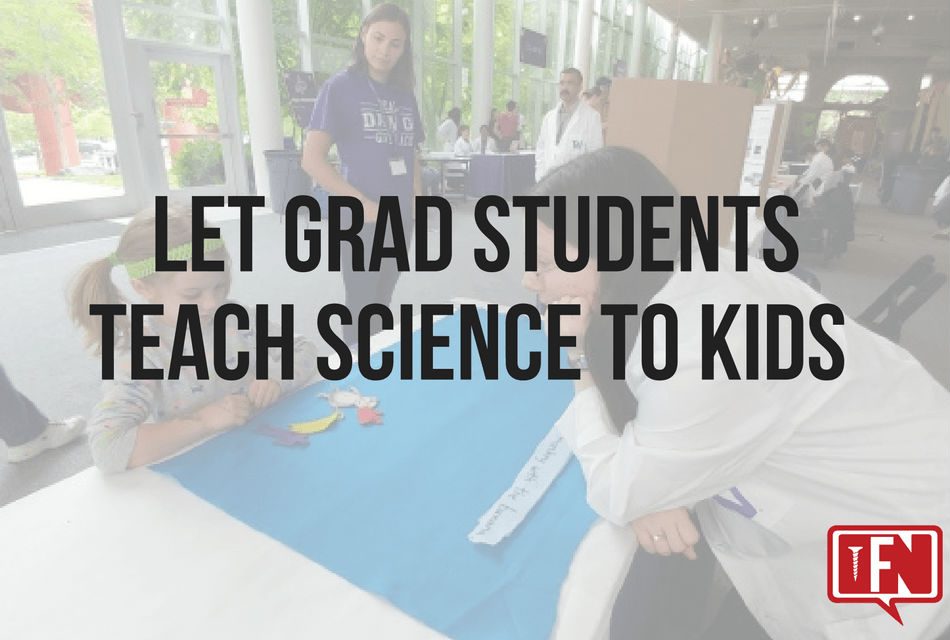 Let Grad Students Teach Science to Kids