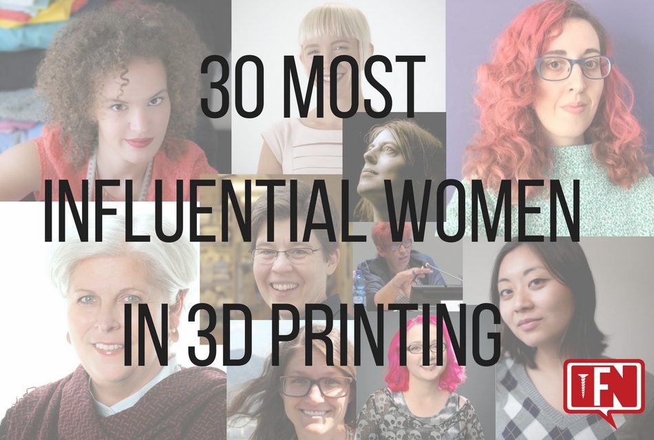 30 Most Influential Women in 3D Printing