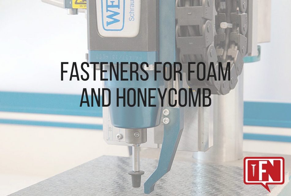 Fasteners for Foam and Honeycomb