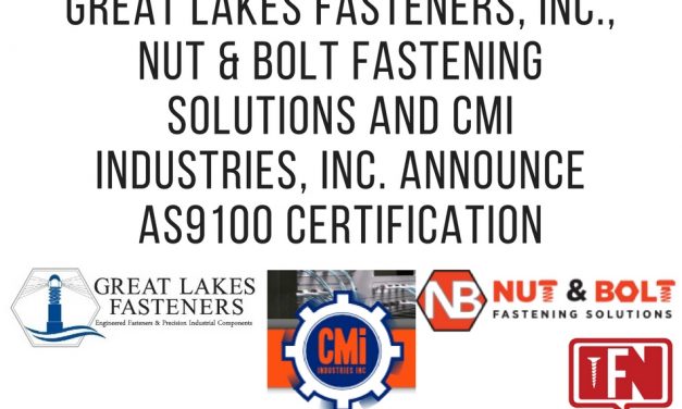 Great Lakes Fasteners, Inc., Nut & Bolt Fastening Solutions and CMI Industries, Inc. Announce AS9100 Certification