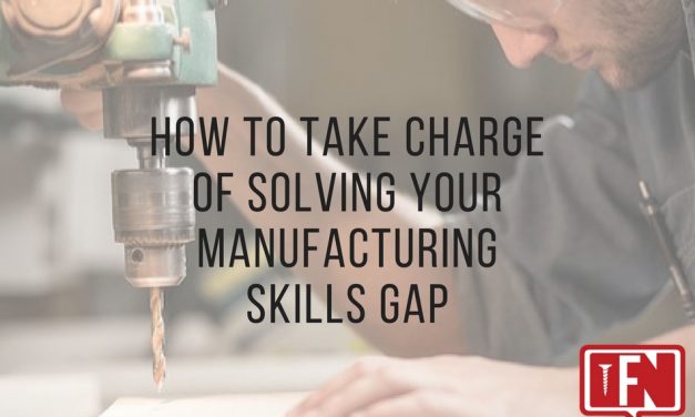 How to Take Charge of Solving Your Manufacturing Skills Gap