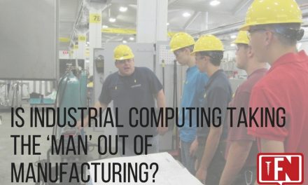 Is Industrial Computing Taking the ‘Man’ Out of Manufacturing?
