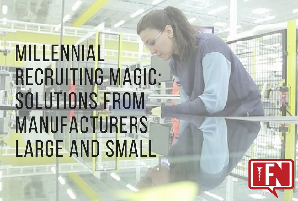 Millennial Recruiting Magic: Solutions from Manufacturers Large and Small