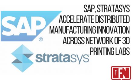 SAP, Stratasys Accelerate Distributed Manufacturing Innovation Across Network of 3D Printing Labs
