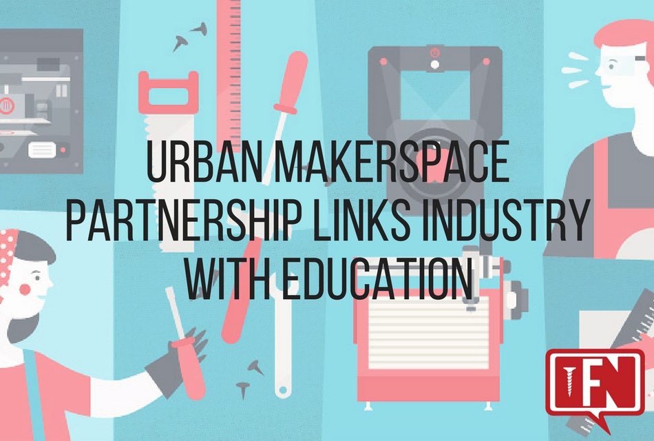 Urban Makerspace Partnership Links Industry with Education