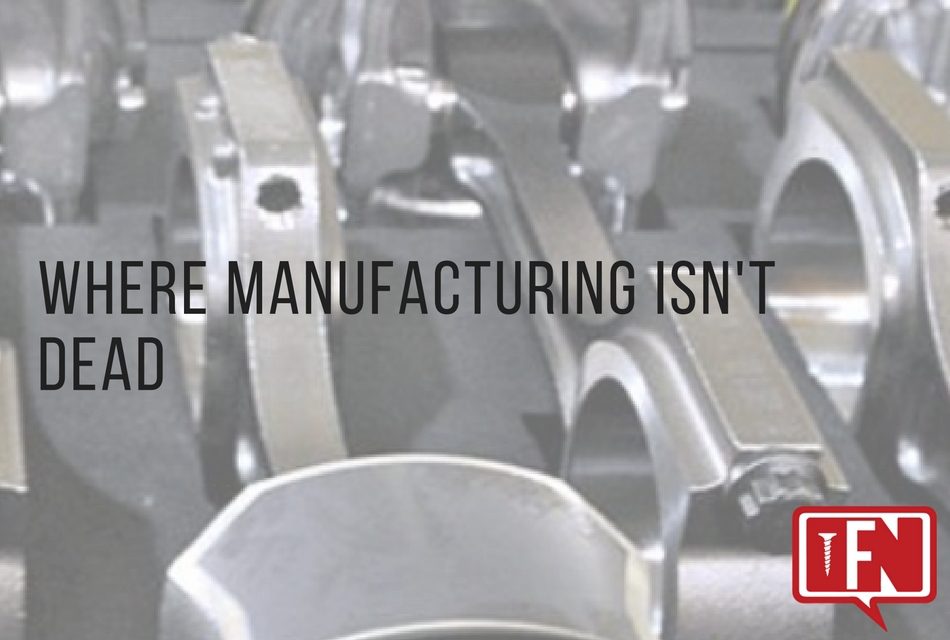 Where Manufacturing Isn’t Dead
