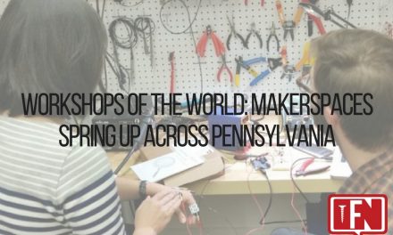 Workshops of the World: Makerspaces Spring Up Across Pennsylvania