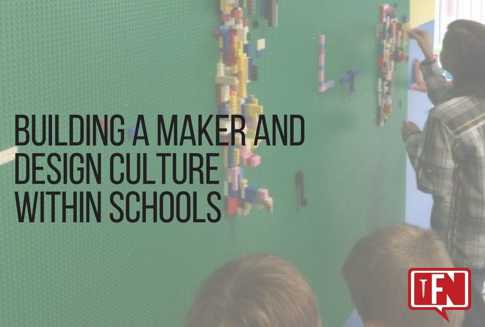 Building a Maker and Design Culture within Schools