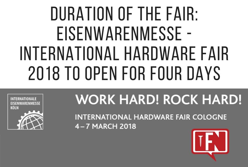 Duration of the Fair: EISENWARENMESSE – International Hardware Fair 2018 to Open for Four Days
