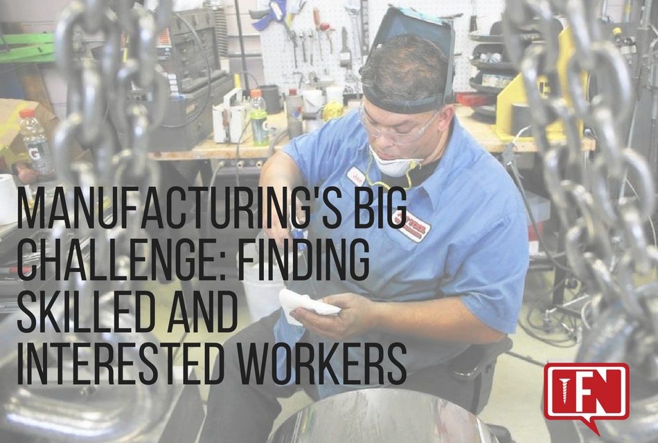 Manufacturing’s Big Challenge: Finding Skilled and Interested Workers