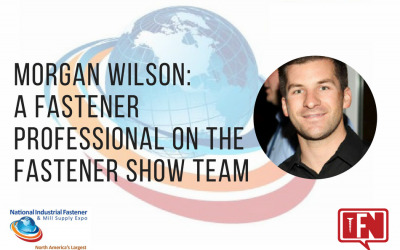 Morgan Wilson: A Fastener Professional on the Fastener Show Team