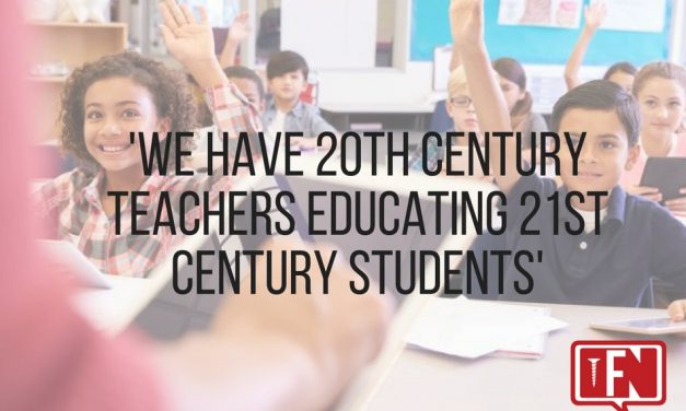 ‘We have 20th Century Teachers Educating 21st Century Students’