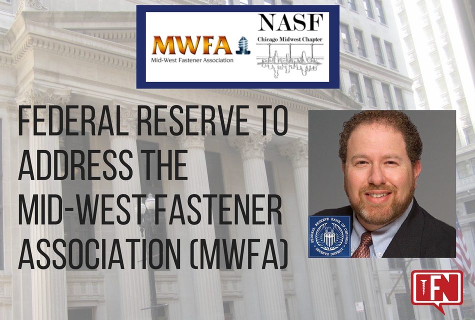 Federal Reserve to Address the Mid-West Fastener Association (MWFA)