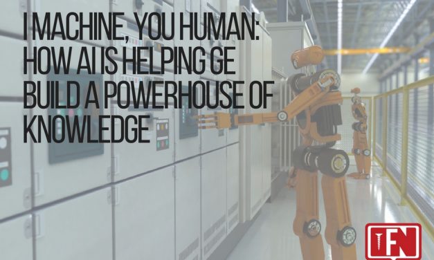I Machine, You Human: How AI Is Helping GE Build A Powerhouse Of Knowledge