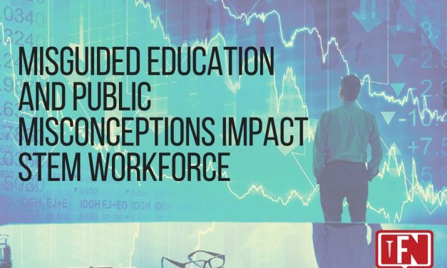 Misguided Education and Public Misconceptions Impact STEM Workforce