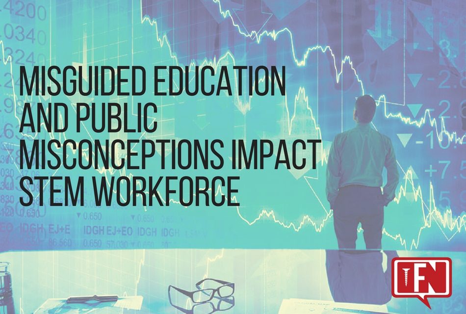 Misguided Education and Public Misconceptions Impact STEM Workforce