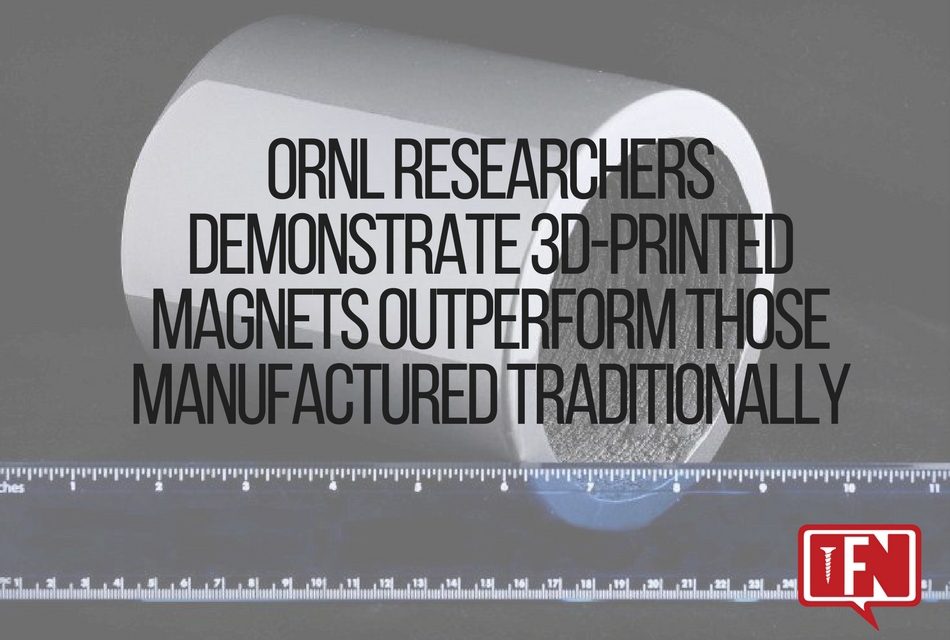 ORNL Researchers Demonstrate 3D-Printed Magnets Outperform Those Manufactured Traditionally