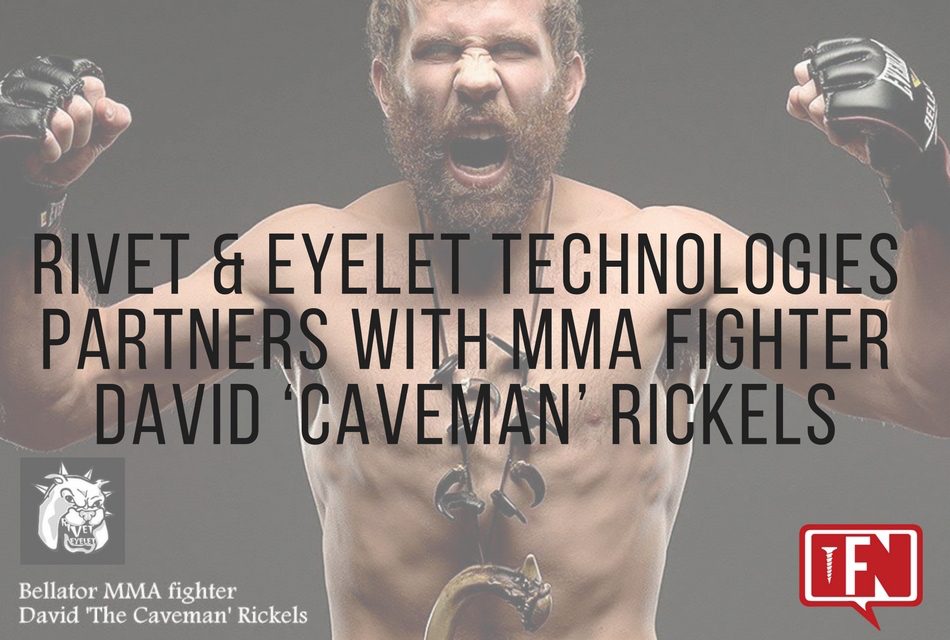 Rivet & Eyelet Technologies Partners with MMA Fighter David ‘Caveman’ Rickels