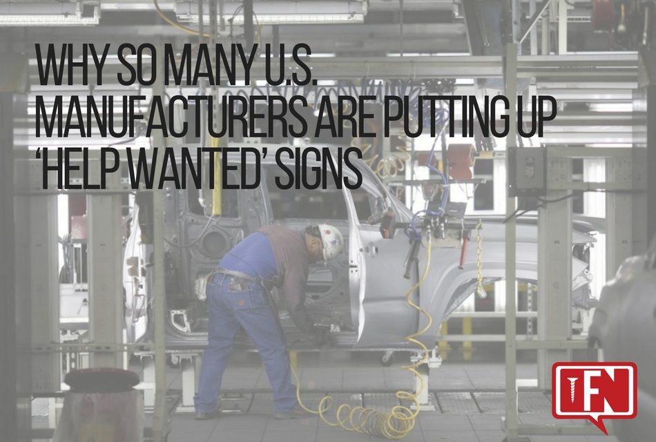 Why So Many U.S. Manufacturers are Putting up ‘Help Wanted’ Signs