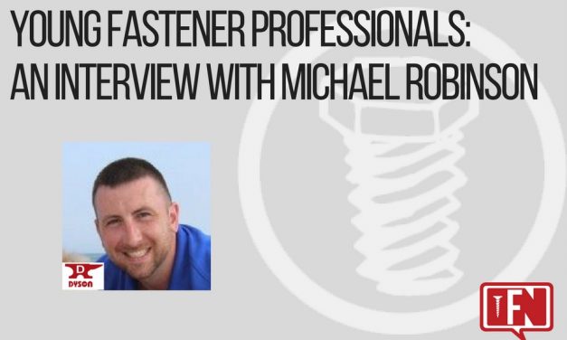 Young Fastener Professionals: An Interview with Michael Robinson