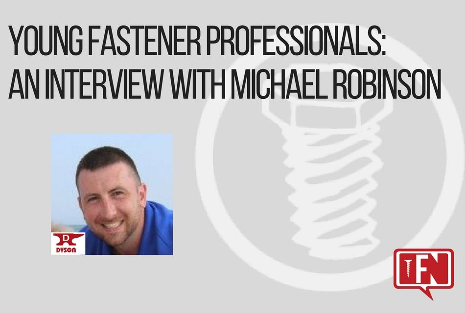 Young Fastener Professionals: An Interview with Michael Robinson