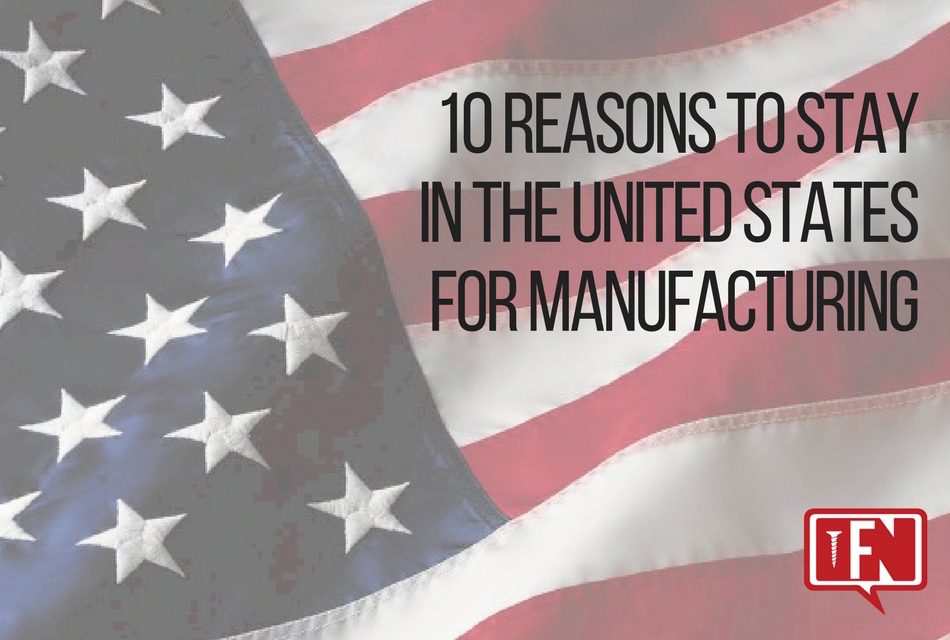 10 Reasons to Stay in the United States for Manufacturing