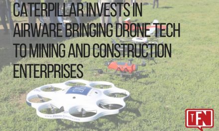 Caterpillar Invests in Airware Bringing Drone Tech to Mining and Construction Enterprises