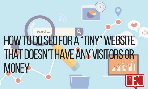 How to Do SEO for a “Tiny” Website That Doesn’t Have Any Visitors or Money