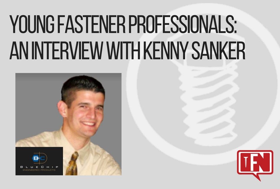 Young Fastener Professionals: An Interview with Kenny Sanker