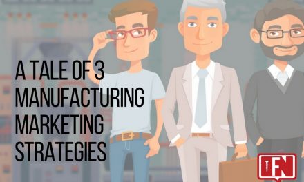 A Tale of 3 Manufacturing Marketing Strategies