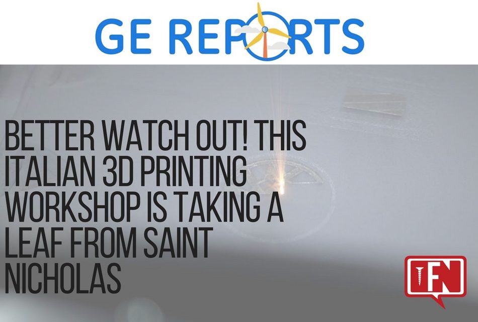 Better Watch Out! This Italian 3D Printing Workshop Is Taking A Leaf From Saint Nicholas