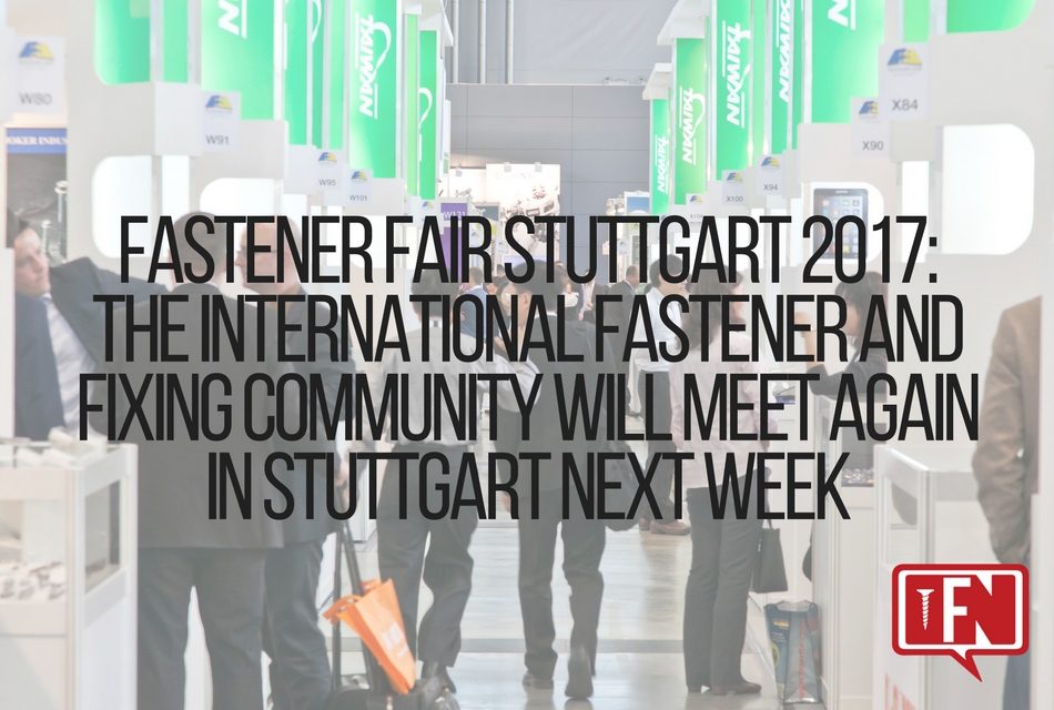 Fastener Fair Stuttgart 2017: The International Fastener and Fixing Community Will Meet Again in Stuttgart Next Week