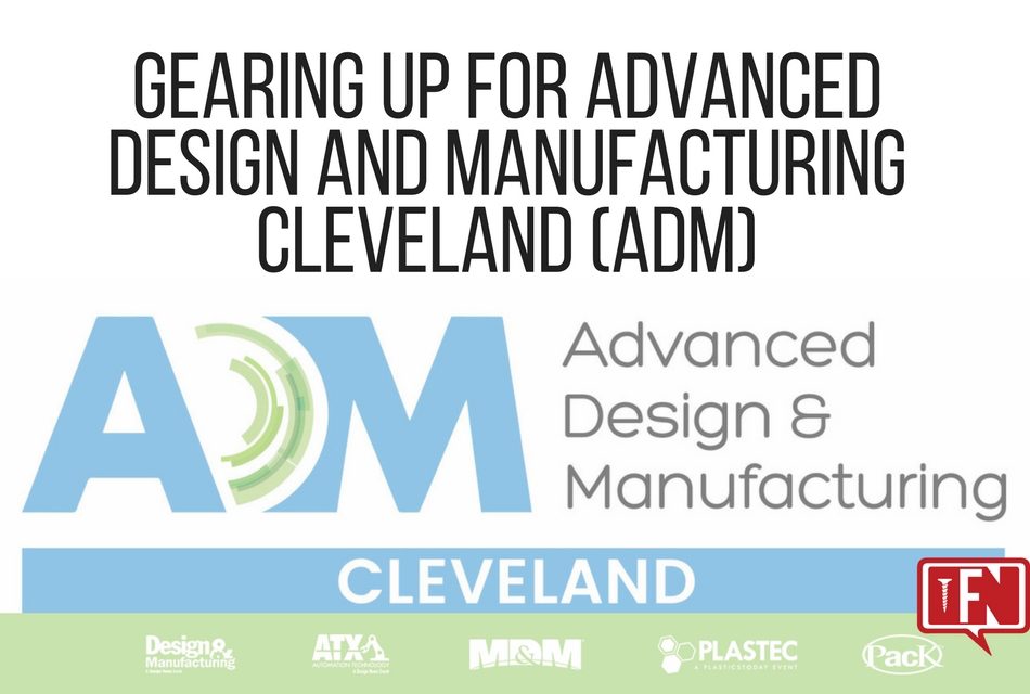 Gearing Up for Advanced Design and Manufacturing Cleveland (ADM)
