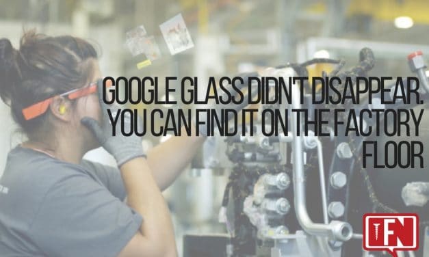 Google Glass Didn’t Disappear. You Can Find It On The Factory Floor