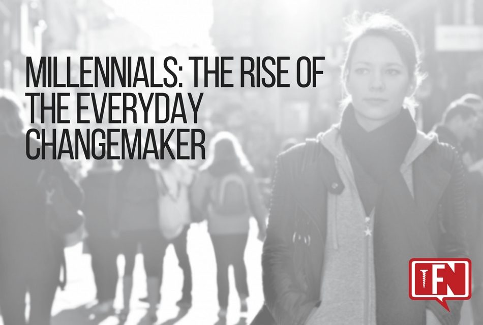 Millennials: The Rise of the Everyday Changemaker