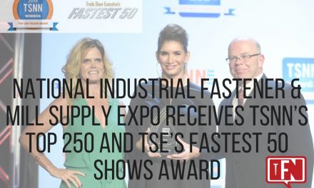 National Industrial Fastener & Mill Supply Expo Receives TSNN’s Top 250 and TSE’s Fastest 50 Shows Award