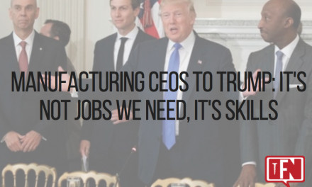 Manufacturing CEOs to Trump: It’s Not Jobs We Need, It’s Skills