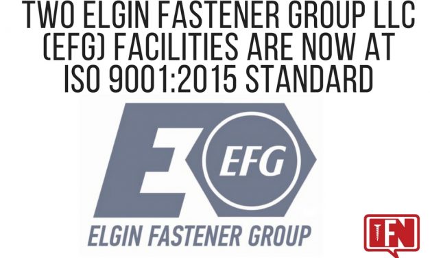 Two Elgin Fastener Group LLC (EFG) Facilities are Now at ISO 9001:2015 Standard