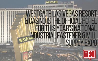 Westgate Las Vegas Resort & Casino is the Official Hotel for This Year’s National Industrial Fastener & Mill Supply Expo