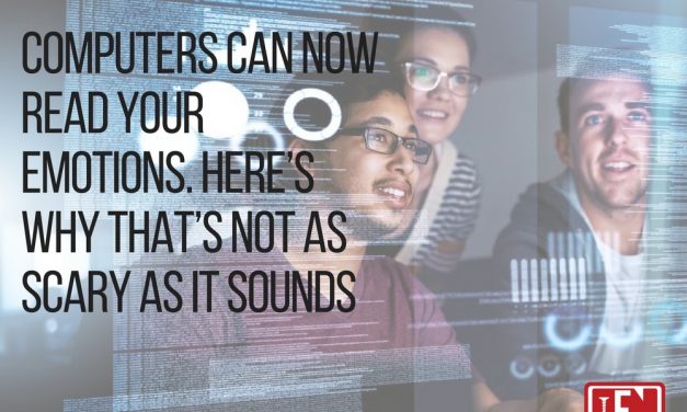 Computers Can Now Read Your Emotions. Here’s Why That’s Not As Scary As It Sounds