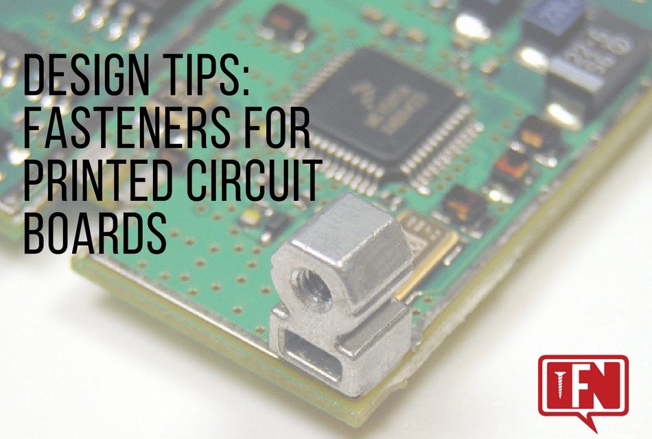 Design Tips: Fasteners for Printed Circuit Boards