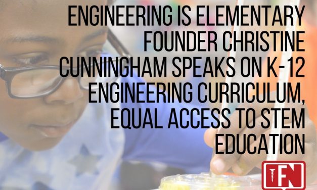 Engineering is Elementary Founder Christine Cunningham Speaks on K-12 Engineering Curriculum, Equal Access to STEM Education