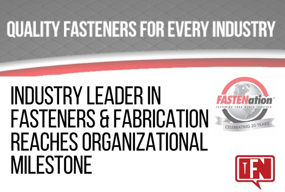 Industry Leader in Fasteners & Fabrication Reaches Organizational Milestone