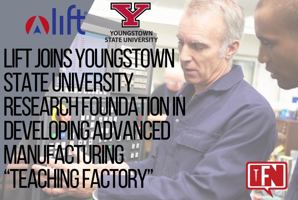 LIFT Joins Youngstown State University Research Foundation in Developing Advanced Manufacturing “Teaching Factory”